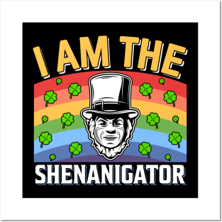 I Am The Shenanigator Posters and Art